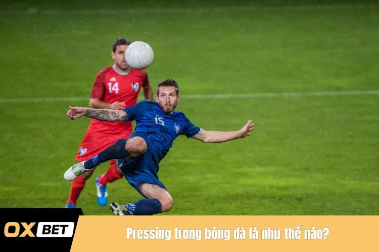Pressing trong bóng đá là như thế nào?