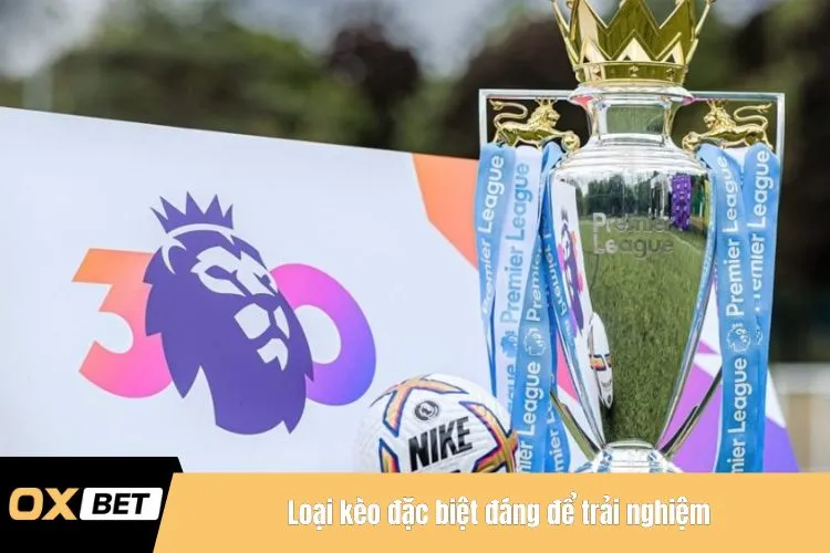 Loại kèo đặc biệt đáng để trải nghiệm