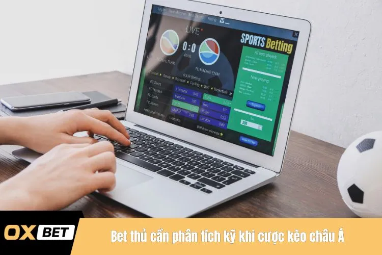 Bet thủ cần phân tích kỹ khi cược kèo châu Á