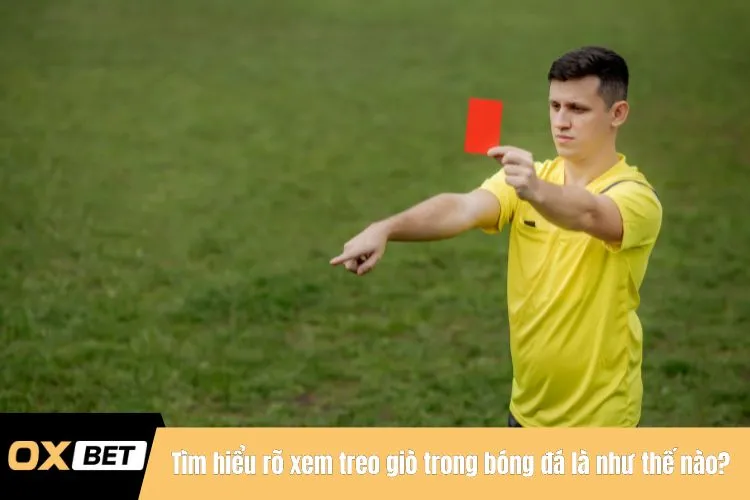 Tìm hiểu rõ xem treo giò trong bóng đá là như thế nào?
