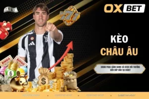 Kèo châu Âu - Bí quyết soi kèo hiệu quả cho người chơi