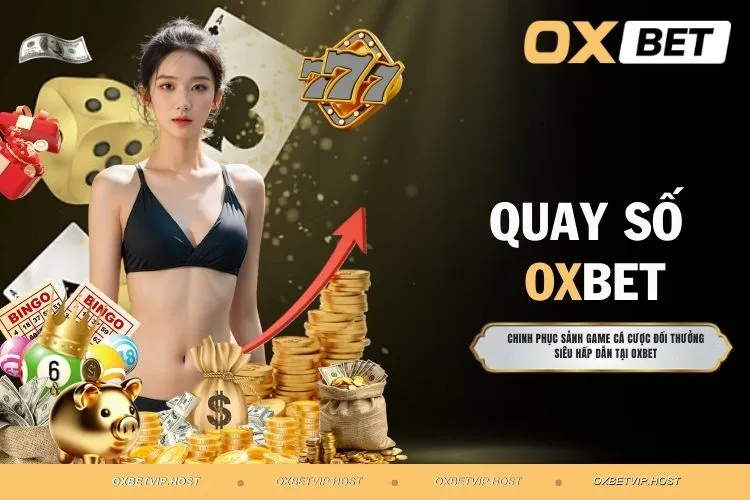 Quay Số OXBET- Cơ Hội Phát Tài Chỉ Với Một Cú Click