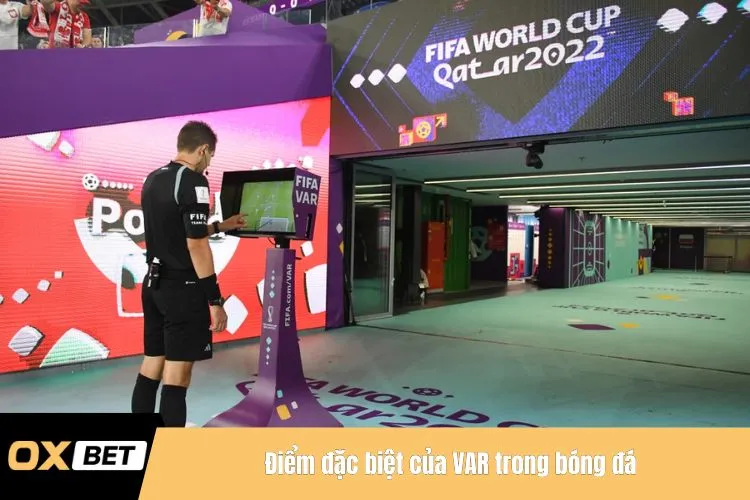 Điểm đặc biệt của VAR trong bóng đá