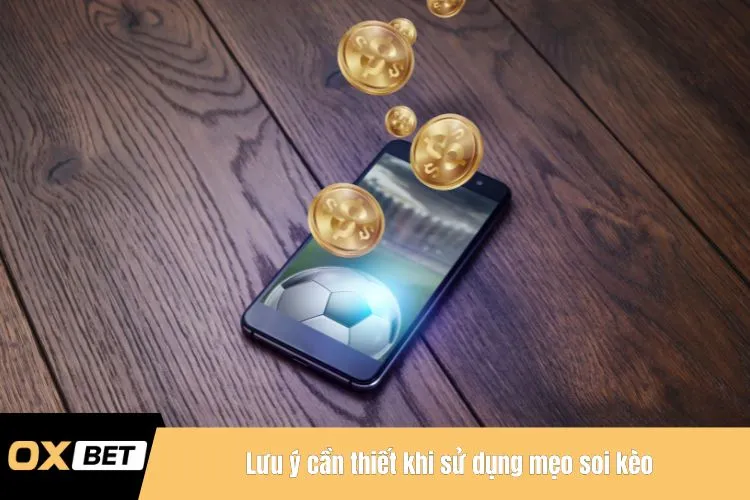 Lưu ý cần thiết khi sử dụng mẹo soi kèo