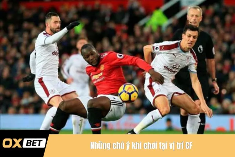 Những chú ý khi chơi tại vị trí CF